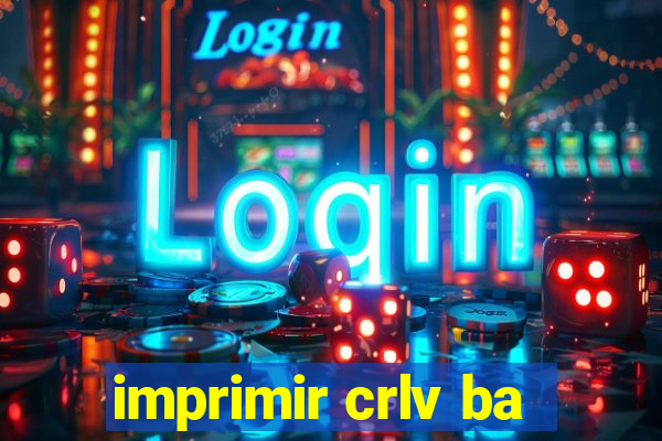 imprimir crlv ba